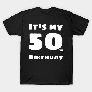 It's my 50th birthday - i'm 50 years old T-Shirt